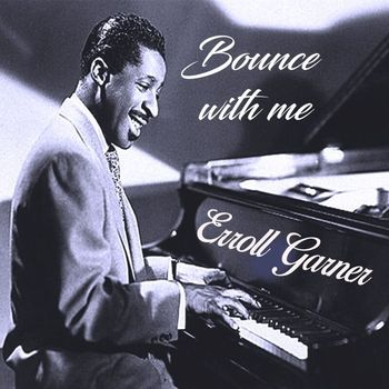 Erroll Garner - Bounce with me, Erroll Garner