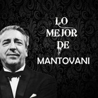 The Mantovani Orchestra - Lo Mejor De Mantovani
