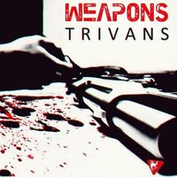Trivans - Weapons