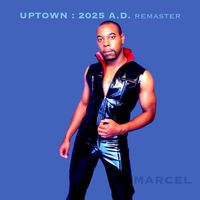Marcel - Uptown : 2025 A.D. Remaster (Explicit)