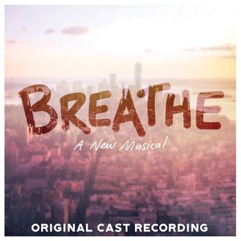 Various Artists - Breathe - A New Musical (Original Cast Recording) (Explicit)