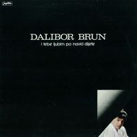 Dalibor Brun - I Tebe Ljubim Po Navici Dijete