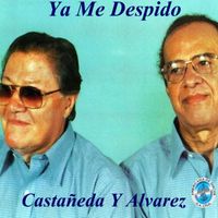 Castañeda y Alvarez - Ya Me Despido