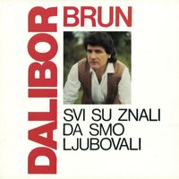 Dalibor Brun - Svi Su Znali Da Smo Ljubovali