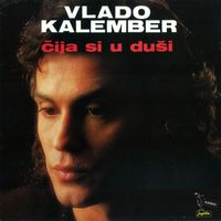 Vlado Kalember - Čija Si U Duši