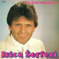 Ivica Šerfezi - Moj Život, Moje Pjesme