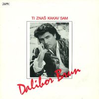 Dalibor Brun - Ti Znaš Kakav Sam