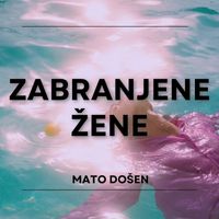 Mato Došen - Zabranjene Žene