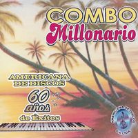 Combo Millonario - Americana de Discos, 60 Años de Éxitos
