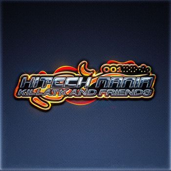 KiLLATK - Hitech Mania: KiLLATK and Friends, Vol. 1
