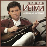 Nenad Vetma - Probudi Me U Svitanje