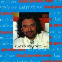 Zlatko Pejaković - Kad Prođe Sve