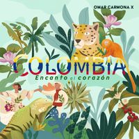 Omar Carmona X - Colombia: Encanto al Corazón