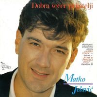 Matko Jelavić - Dobra Večer Prijatelji