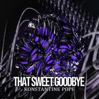 Konstantine Pope - That Sweet Goodbye