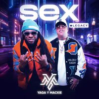 Yaga & Mackie - Sex (Legacy) (Explicit)