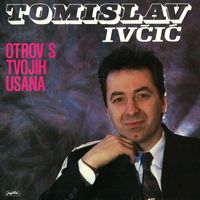 Tomislav Ivčić - Otrov S Tvojih Usana