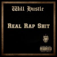 Will Hustle - Real Rap Shit (Explicit)