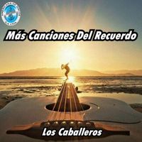 Los Caballeros - Más Canciones del Recuerdo