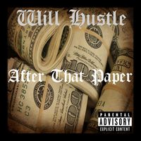 Will Hustle - After That Paper (Explicit)