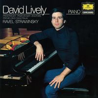 David Lively - Ravel: Le Tombeau de Couperin; Stravinsky: Tango; Piano Rag Music; Trois mouvements de Petrouchka