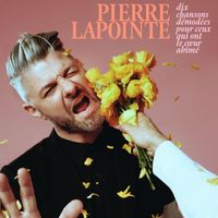 Pierre Lapointe - Dix chansons démodées pour ceux qui ont le cœur abîmé (Explicit)
