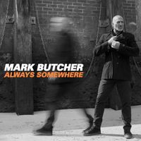 Mark Butcher - Always Somewhere
