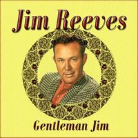 Jim Reeves - Gentleman Jim