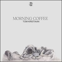 Tom Kristiaan - Morning Coffee
