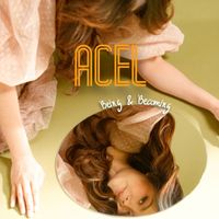 Acel - BEING AND BECOMING