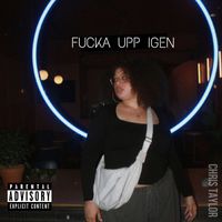 Chris Taylor - fucka upp igen (Explicit)