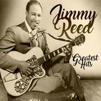 Jimmy Reed - Jimmy Reed, Greatest Hits