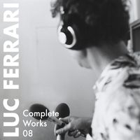 Luc Ferrari - Complete Works 08