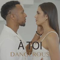 DANGEROUS - À toi