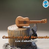 Los Caballeros - Canciones del Recuerdo