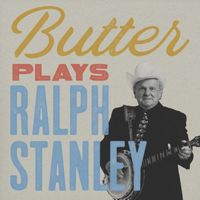 Hot Buttered Rum - Butter Plays Ralph Stanley