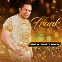Frank Reyes - Vine A Decirte Adios (2024 Version)