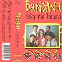 Banana - Čekaj Me, Ljubavi