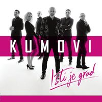Kumovi - Isti Je Grad