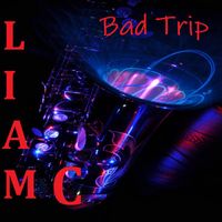 liam C - Bad trip
