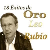 Leo Rubio - 18 Éxitos de Oro