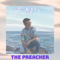 The Preacher - No me falta Na'