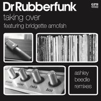 Dr Rubberfunk - Taking Over (Ashley Beedle Remixes)