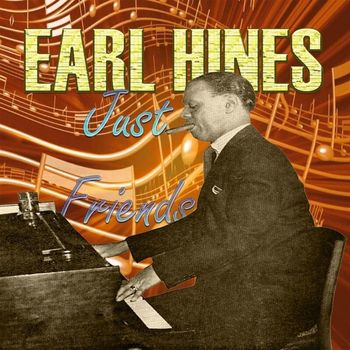 Earl Hines - Just Friends