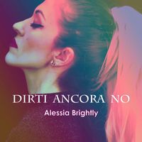 Alessia Brightly - Dirti ancora no (Explicit)