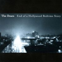 The Dears - End of a Hollywood Bedtime Story
