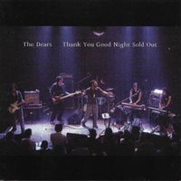 The Dears - Thank You Goodnight Sold Out