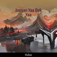 Hubus - Jangan Yaa Dek Yaa