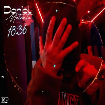 Daniel Mutante - 18:36 (Explicit)