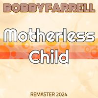Bobby Farrell - Motherless Child (Remaster 2024)